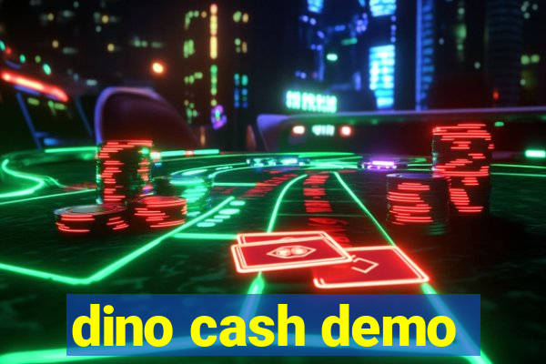 dino cash demo